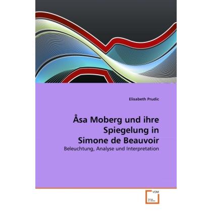 Åsa Moberg und ihre Spiegelung in Simone de Beauvoir, Fachbücher von Elisabeth Prudic