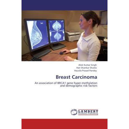 Breast Carcinoma, Fachbücher von Alok Kumar Singh, Hausila Prasad Pandey, Hari Shankar Shukla