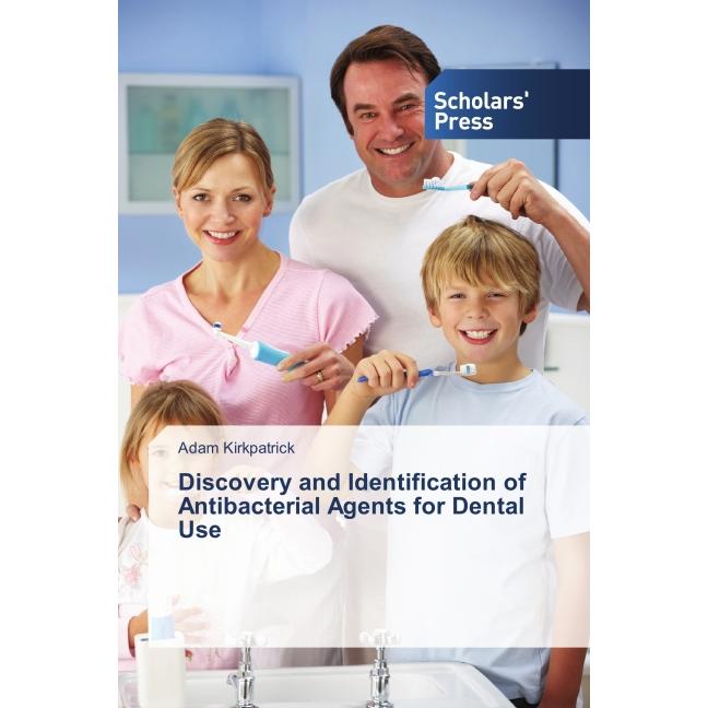 Discovery and Identification of Antibacterial Agents for Dental Use, Fachbücher