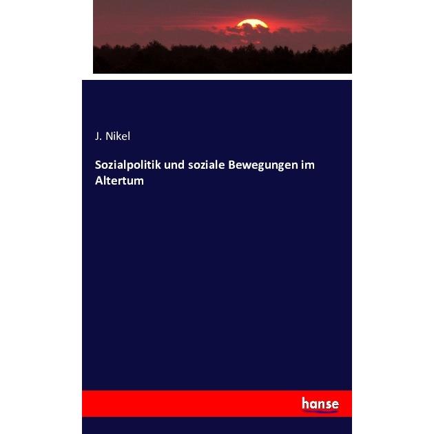 Sozialpolitik und soziale Bewegungen im Altertum, Fachbücher von J. Nikel