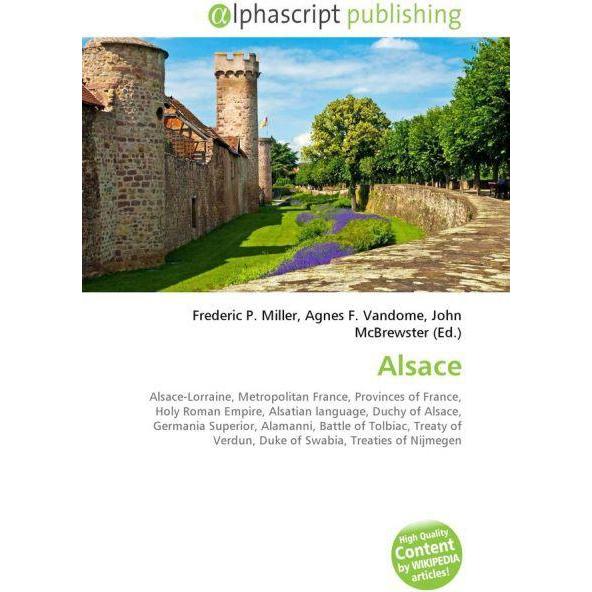 Alsace, Fachbücher von Frederic P. Miller, Agnes F. Vandome, John McBrewster