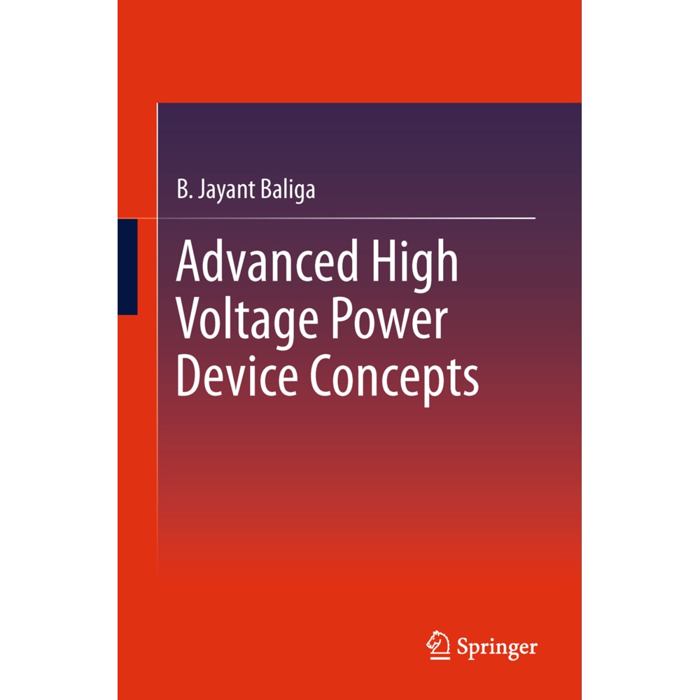 Advanced High Voltage Power Device Concepts, Fachbücher von B. Jayant Baliga