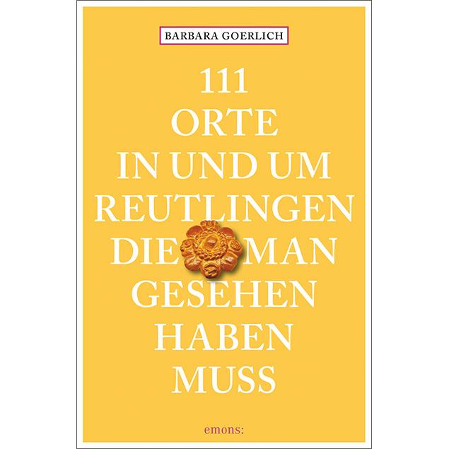 Thumbnail - 111 Orte in und um Reutlingen, die man gesehen haben muss, Ratgeber von Barbara Goerlich