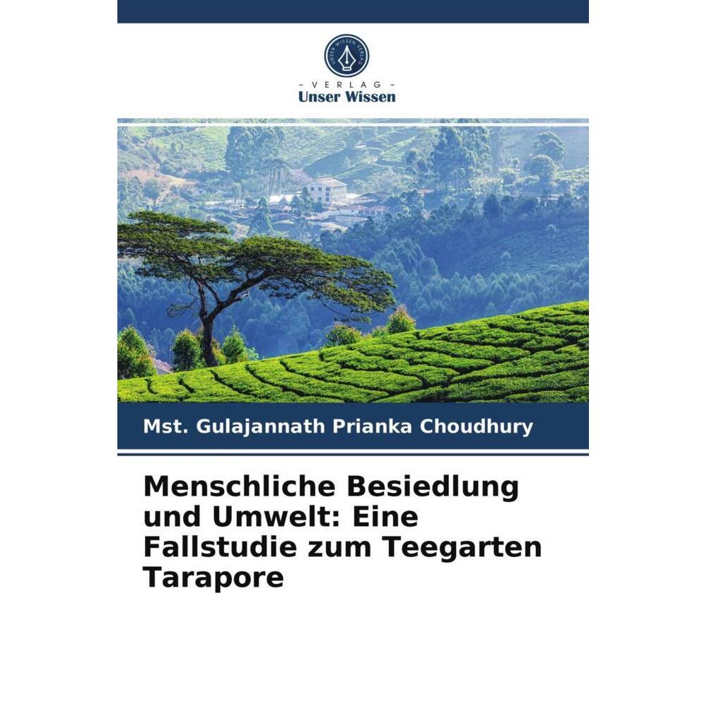 Menschliche Besiedlung und Umwelt: Eine Fallstudie zum Teegarten Tarapore, Fachbücher von Gulajannath Prianka Choudhury