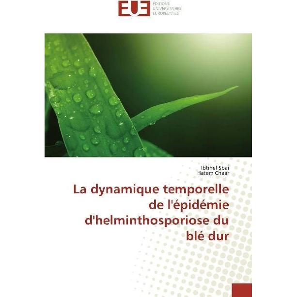La dynamique temporelle de l'épidémie d'helminthosporiose du blé dur, Fachbücher von Hatem Chaar, Ibtihel Sbai