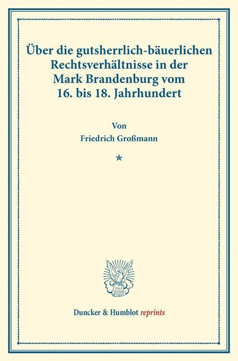 Actual product image Über die gutsherrlich-bäuerlichen Rechtsverhältnisse in der Mark Brandenburg vom 16. bis 18. Jahrhun (German, Friedrich Grossmann, 2016)