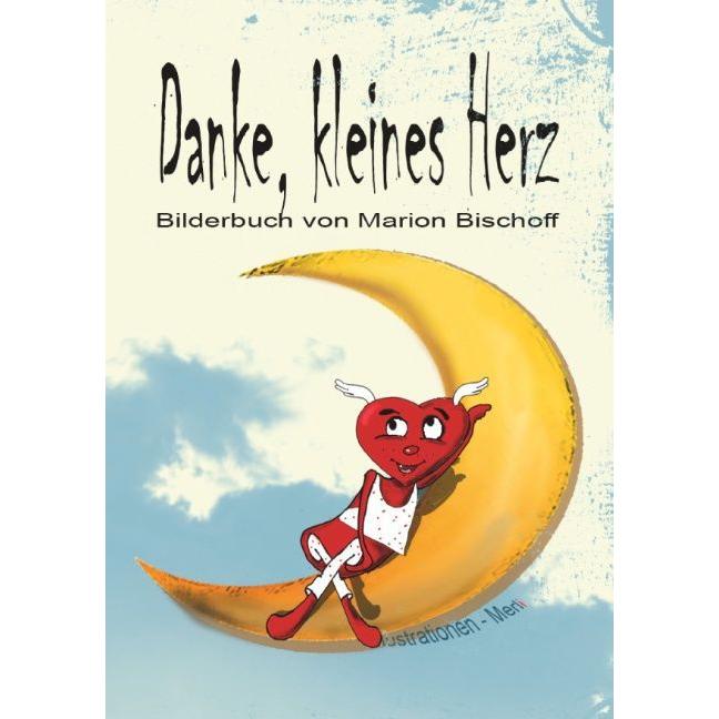 Danke, kleines Herz, Kinderbücher von Marion Bischoff