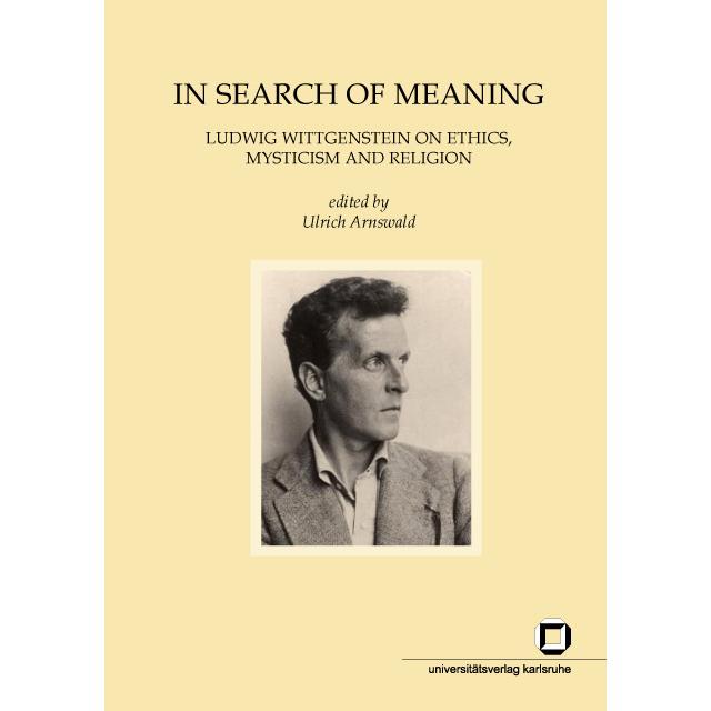 In search of meaning : Ludwig Wittgenstein on ethics, mysticism and religion, Sachbücher von Ulrich Arnswald