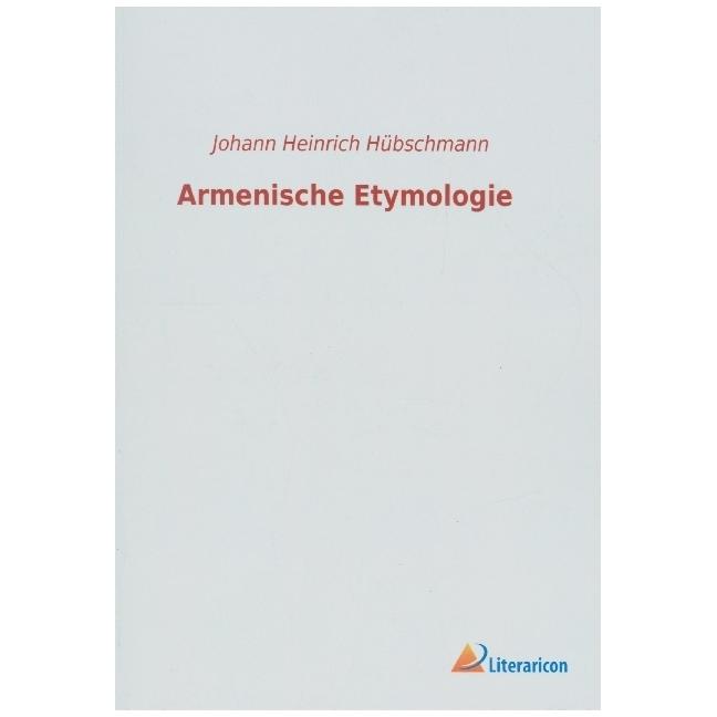 Armenische Etymologie, Fachbücher von Johann Heinrich Hübschmann