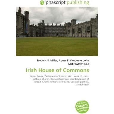 Irish House of Commons, Fachbücher von Agnes F. Vandome, Frederic P. Miller, John McBrewster