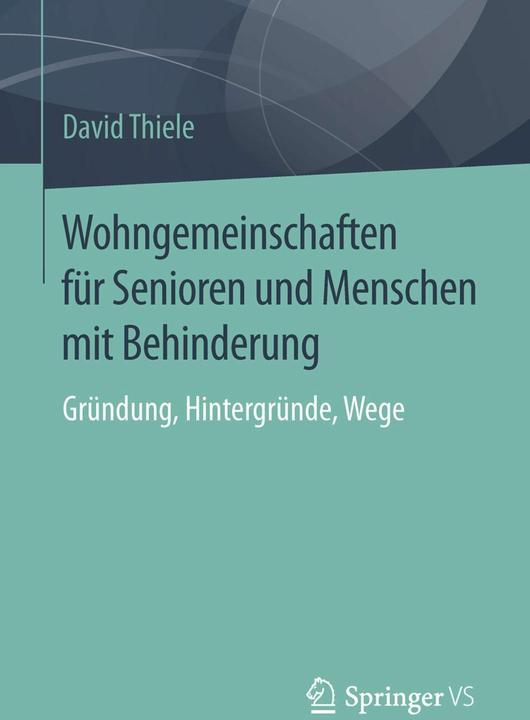 Produktbild Wohngemeinschaften für Senioren und Menschen mit Behinderung (Deutsch, David Thiele, 2016)