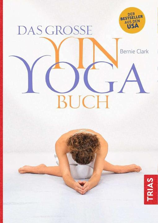 Das grosse Yin-Yoga-Buch (Deutsch, Bernie Clark, 2018)