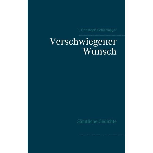 Schiermeyer:Verschwiegener Wunsch, Belletristik von F. Christoph Schiermeyer