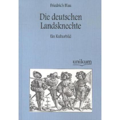 Die deutschen Landsknechte, Fachbücher von Friedrich Blau