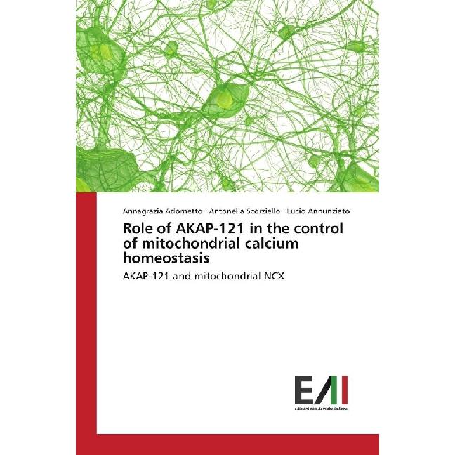 Role of AKAP-121 in the control of mitochondrial calcium homeostasis, Fachbücher von Antonella Scorziello, Annagrazia Ad...