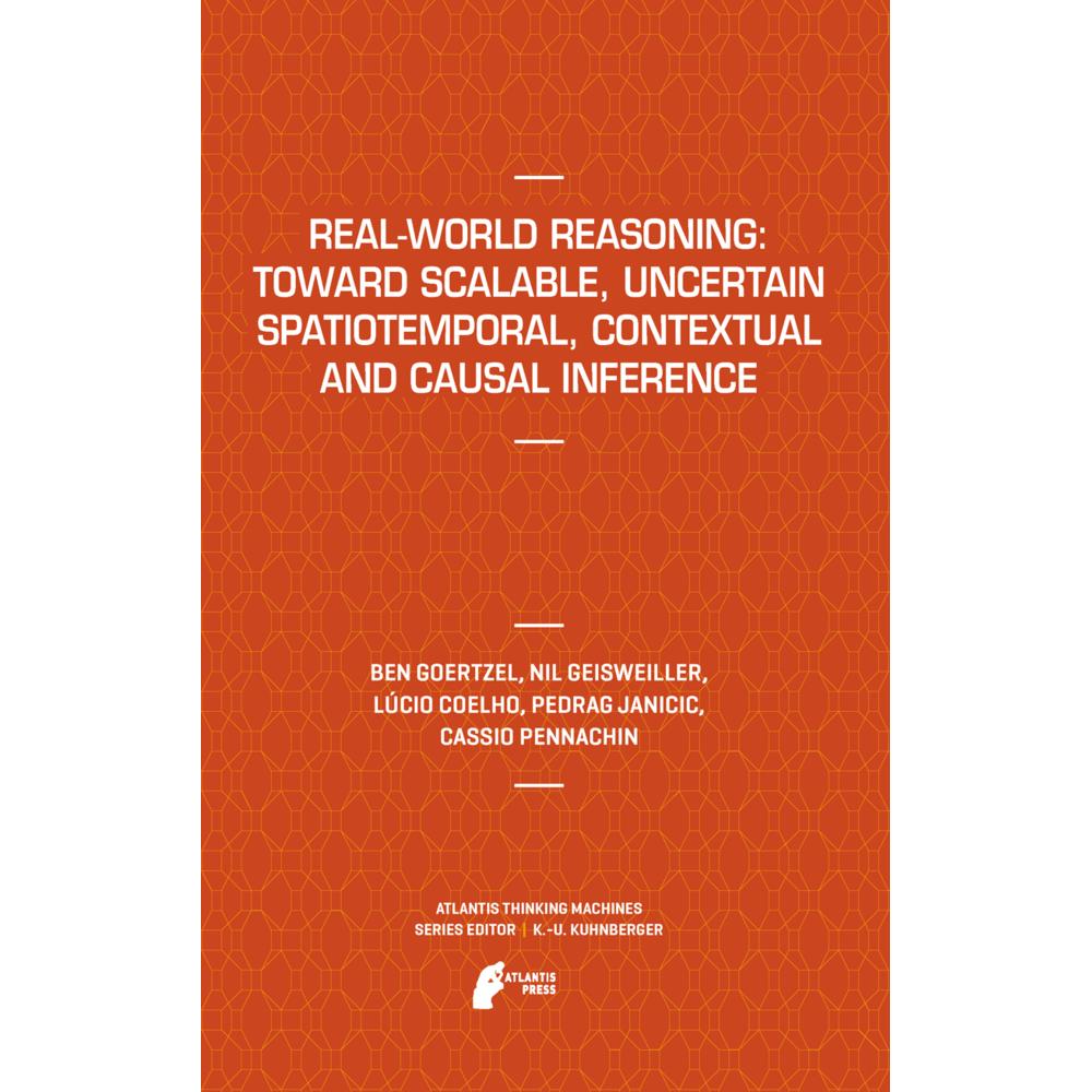 Real-World Reasoning: Toward Scalable, Uncertain Spatiotemporal, Contextual and Causal Inference, Fachbücher von Ben Goe...