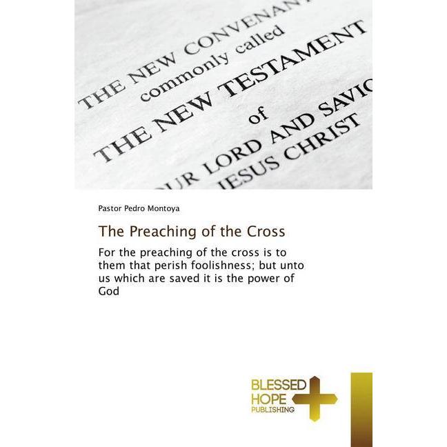 The Preaching of the Cross, Sachbücher von Pastor Pedro Montoya