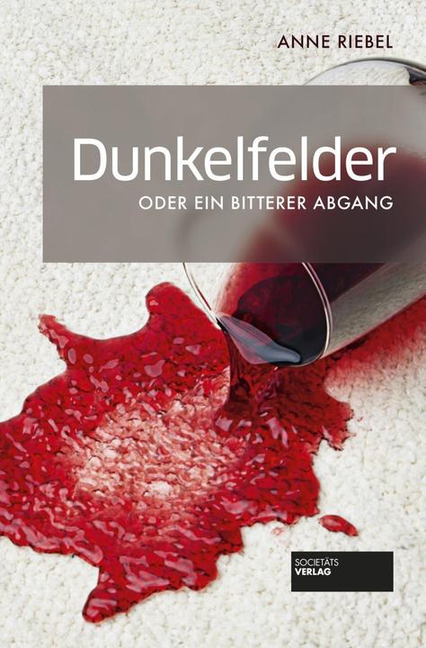 Produktbild Dunkelfelder oder ein bitterer Abgang (Deutsch, Anne Riebel, 2019)