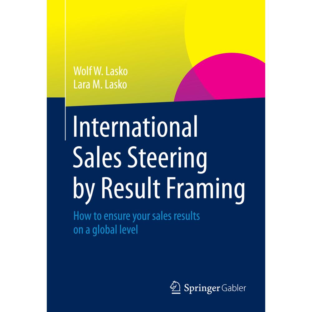 International Sales Steering by Result Framing, Fachbücher von Wolf W. Lasko, Lara M. Lasko