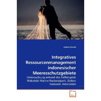 Integratives Ressourcenmanagement indonesischer Meeresschutzgebiete, Fachbücher von Jochen Kranik