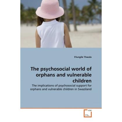 The psychosocial world of orphans and vulnerable children, Fachbücher von S'lungile Thwala