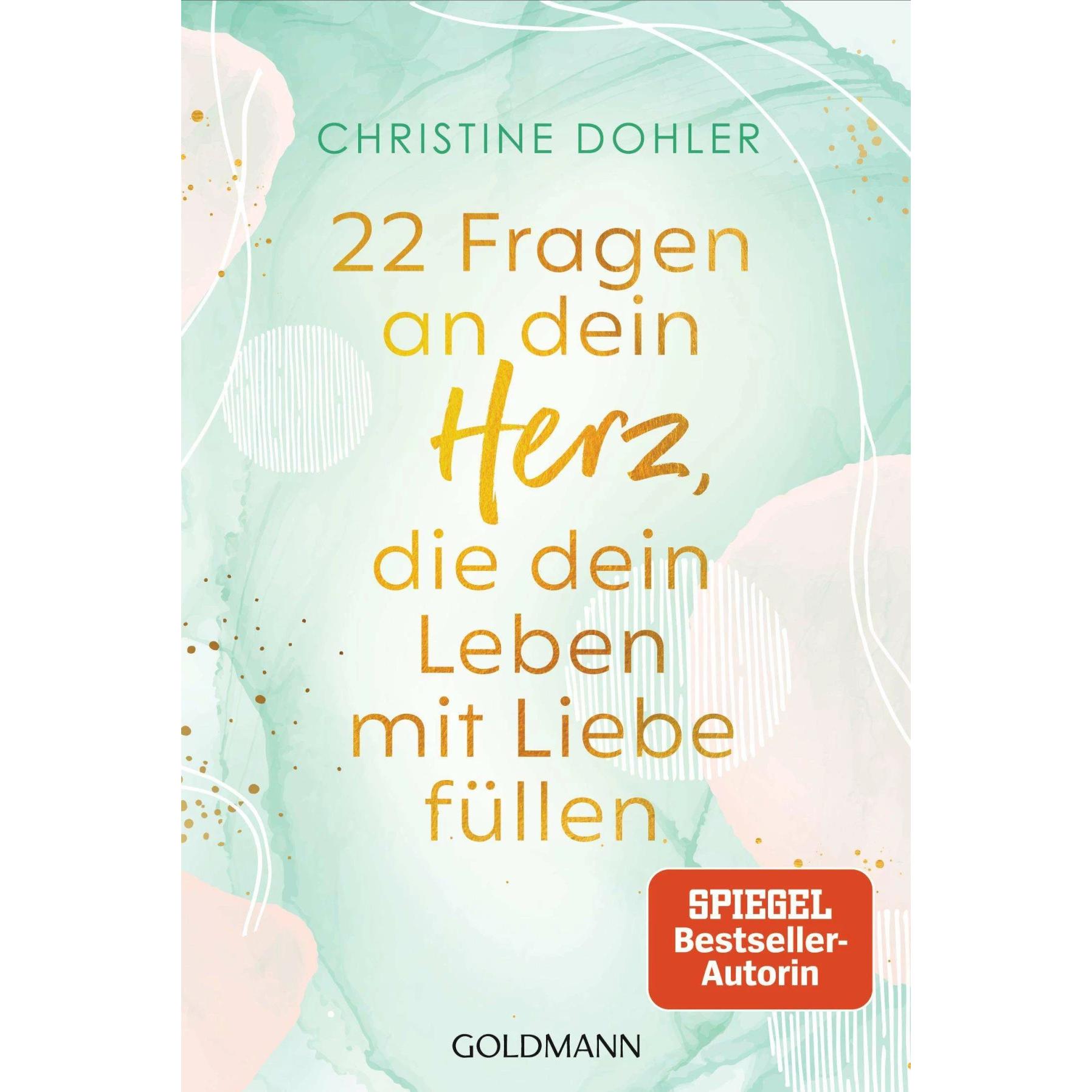 22 Fragen an dein Herz, die dein Leben mit Liebe füllen, Ratgeber von Christine Dohler