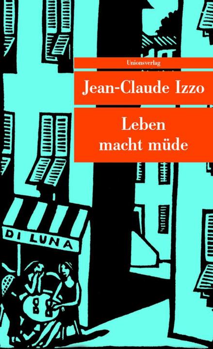 Produktbild Leben macht müde (Deutsch, Jean-Claude Izzo, Ronald Voullie, Ronald Voullié, 2007)