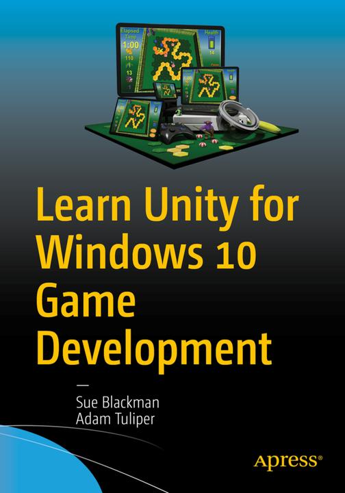 Produktbild Learn Unity for Windows 10 Game Development (Englisch, Sue Blackman, Adam Tuliper, 2016)