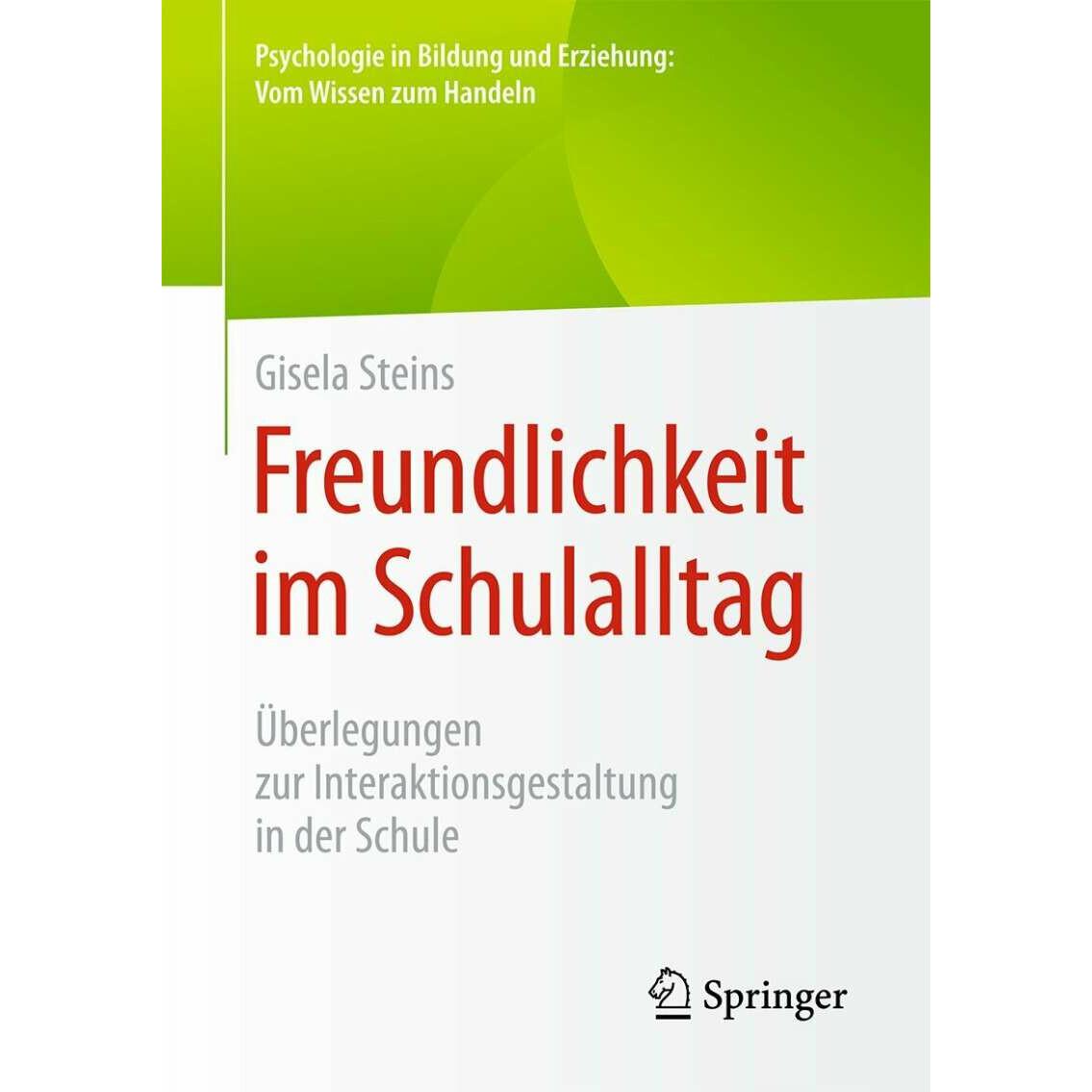 Freundlichkeit im Schulalltag, Fachbücher von Gisela Steins