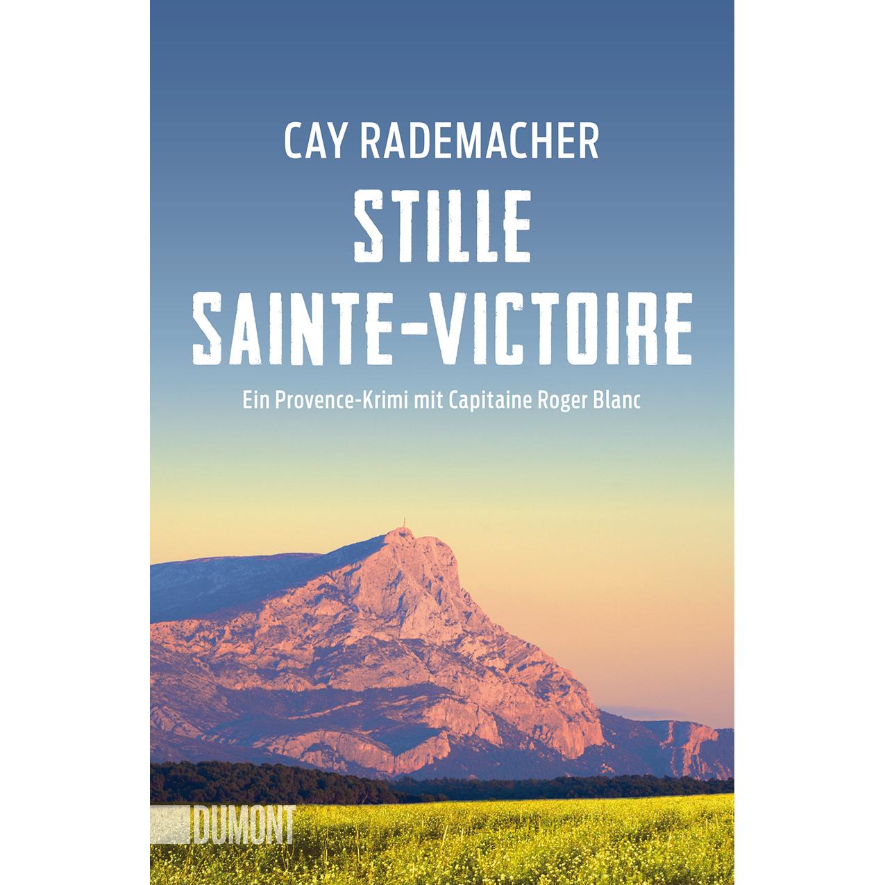 Rademacher:Stille Sainte-Victoire, Belletristik von Cay Rademacher