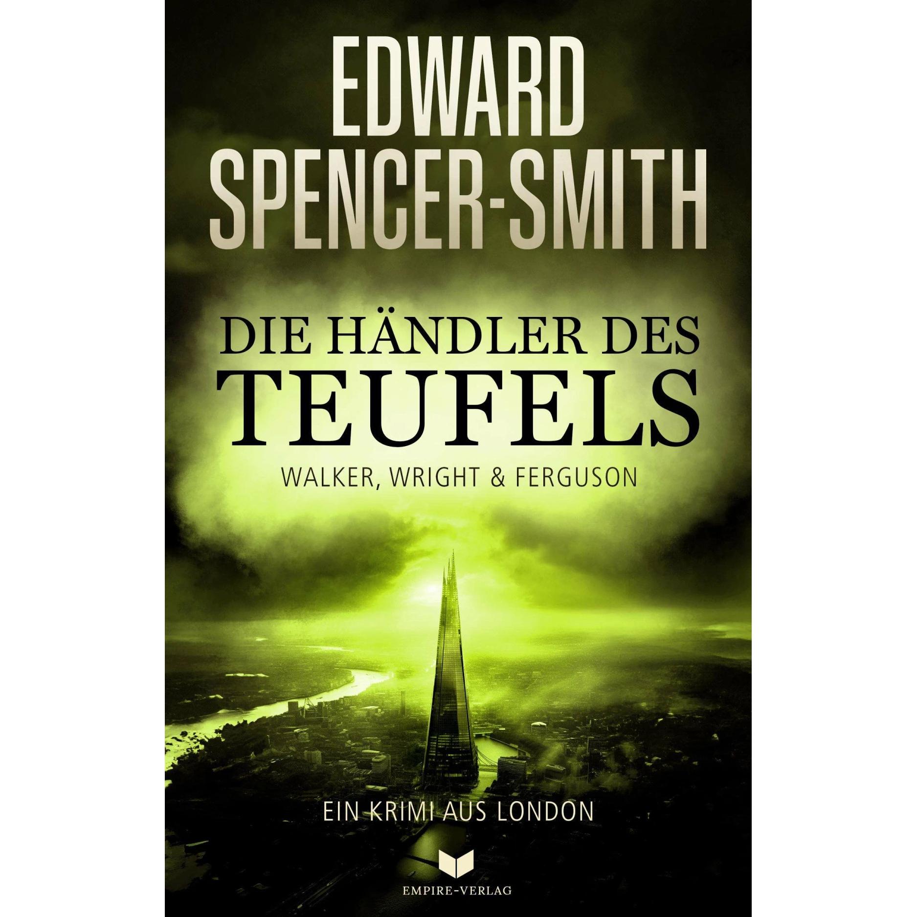 Die Händler des Teufels: Ein Krimi aus London, Belletristik von Empire-Verlag, Edward Spencer-Smith