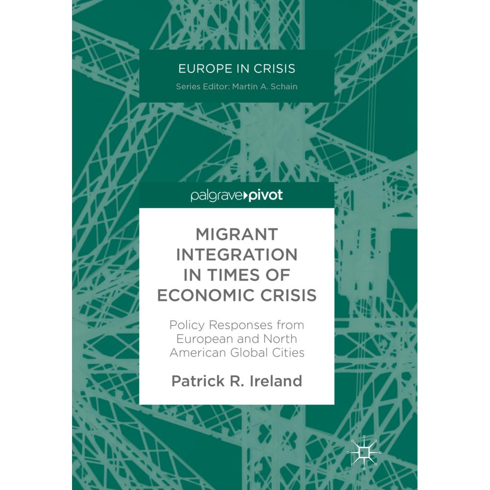 Migrant Integration in Times of Economic Crisis, Fachbücher von Patrick R. Ireland
