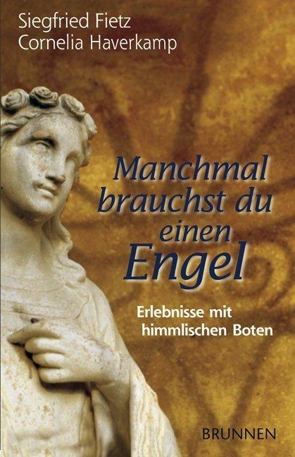 Produktbild Brunnen Manchmal brauchst du einen Engel (Deutsch, Cornelia Haverkamp, Siegfried Fietz, 2014)
