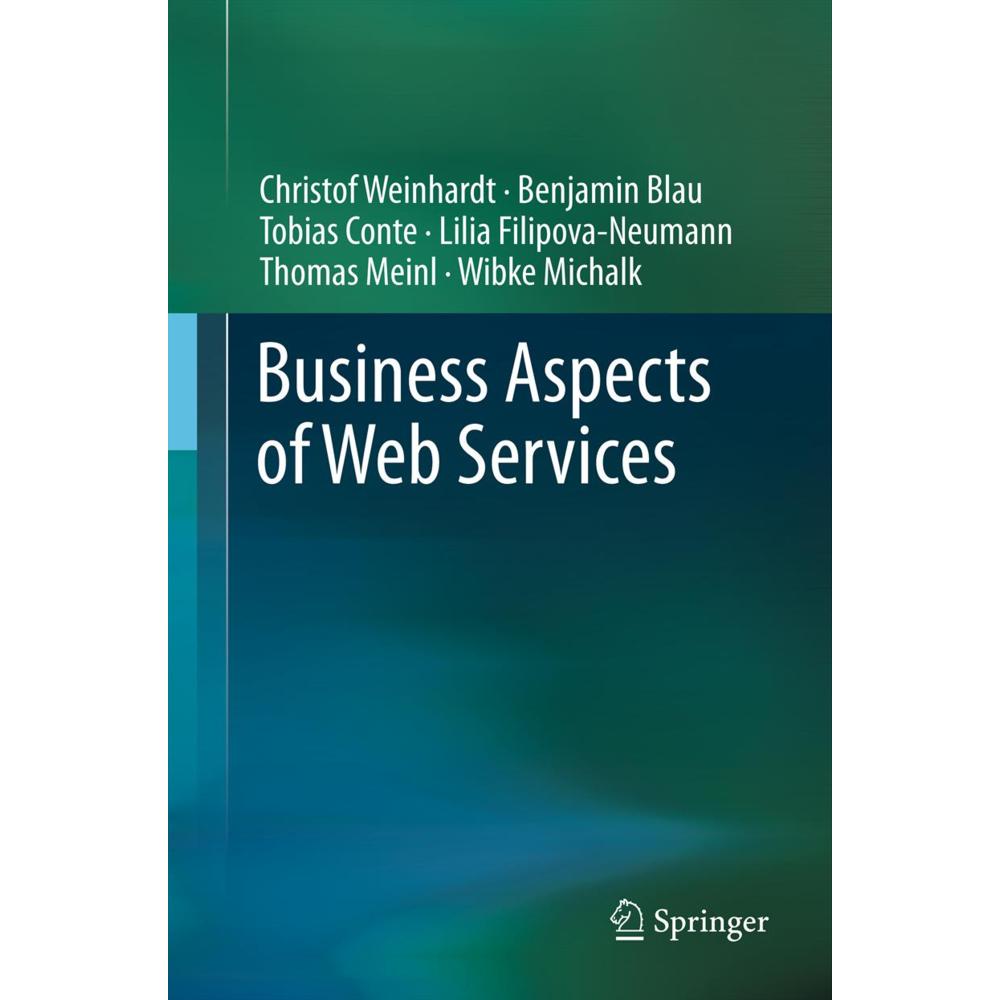 Business Aspects of Web Services, Fachbücher von Christof Weinhardt, Lilia Filipova-Neumann, Tobias Conte, Wibke Michalk...