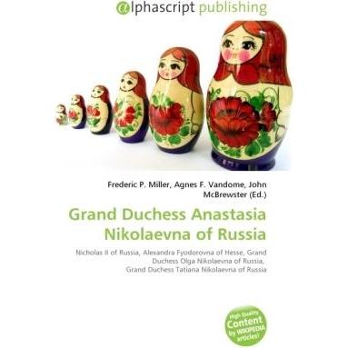 Grand Duchess Anastasia Nikolaevna of Russia, Fachbücher von Frederic P. Miller, John McBrewster, Agnes F. Vandome