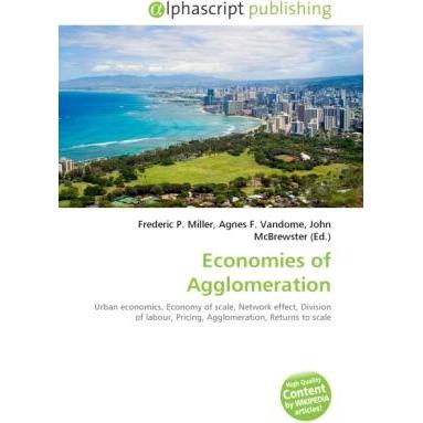 Economies of Agglomeration, Fachbücher von Agnes F. Vandome, Frederic P. Miller, John McBrewster