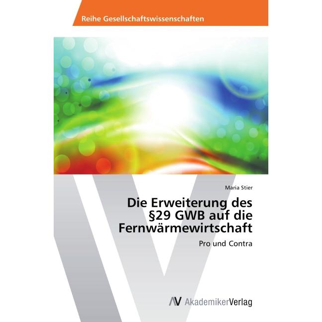 Die Erweiterung des §29 GWB auf die Fernwärmewirtschaft, Fachbücher von Maria Stier