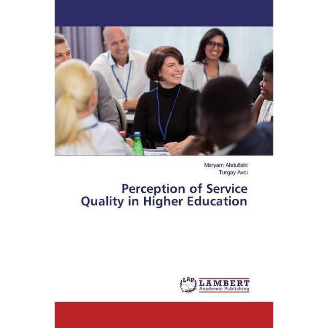 Perception of Service Quality in Higher Education, Fachbücher von Maryam Abdullahi, Turgay Avci