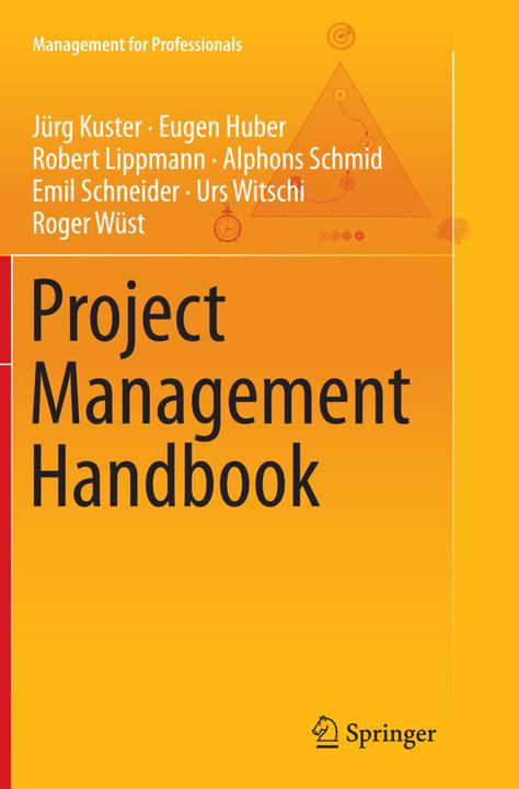 Actual product image Project Management Handbook (English, Alphons Schmid, Emil Schneider, Eugen Huber, Jürg Kuster, Robert Lippmann, Roger Wüst, Urs Witschi, 2016)