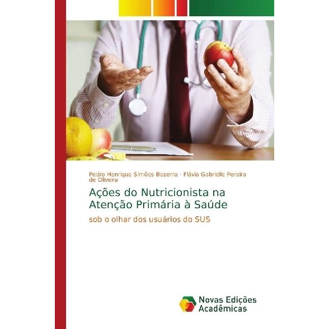 Ações do Nutricionista na Atenção Primária à Saúde, Fachbücher von Flávia Gabrielle Pereira de Oliveira, Pedro Henrique ...