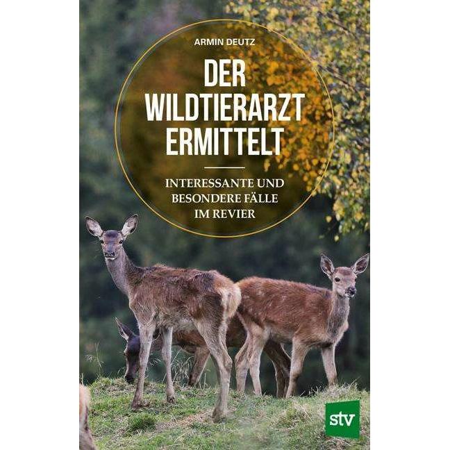 Der Wildtierarzt ermittelt, Ratgeber von Armin Deutz