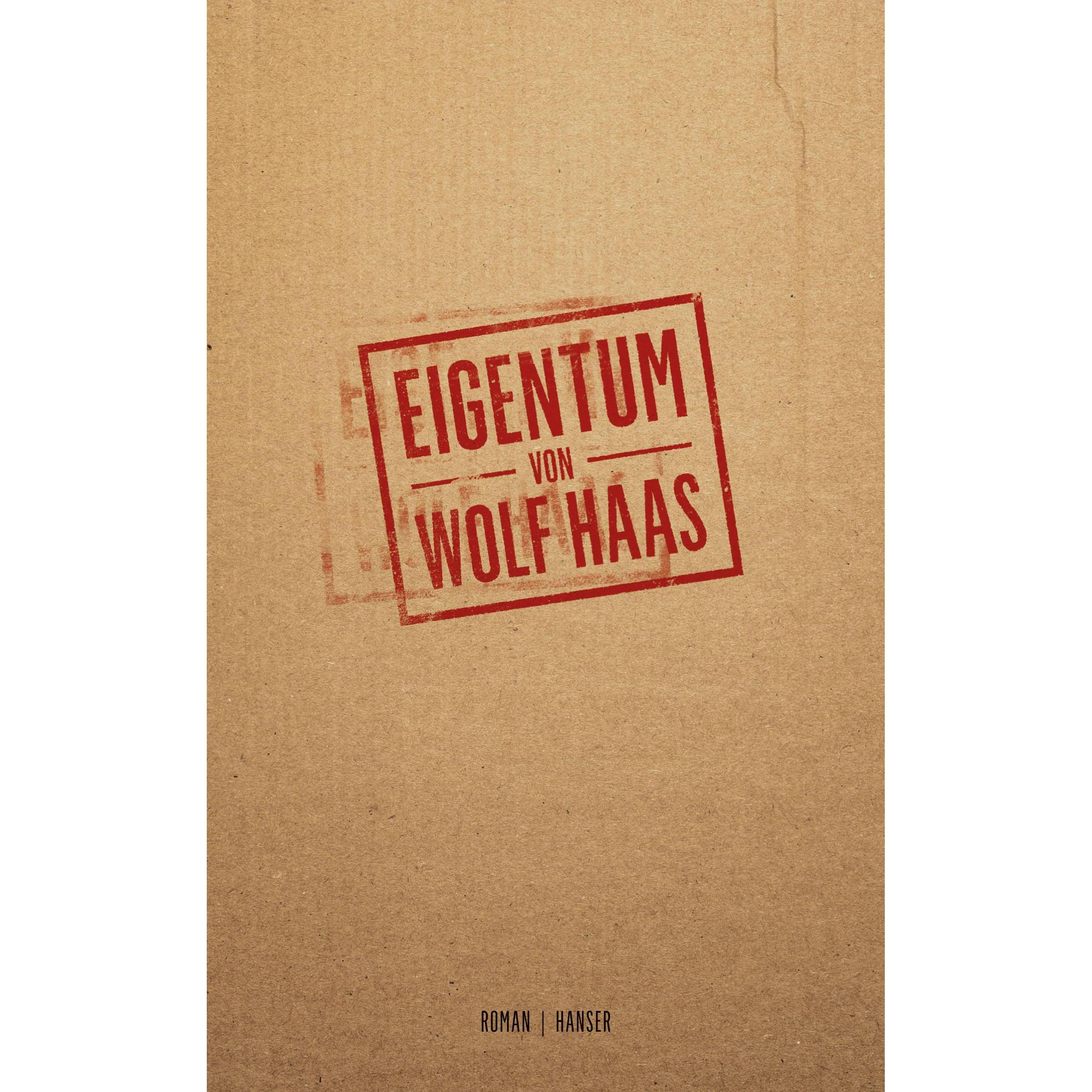 Eigentum, Belletristik von Wolf Haas