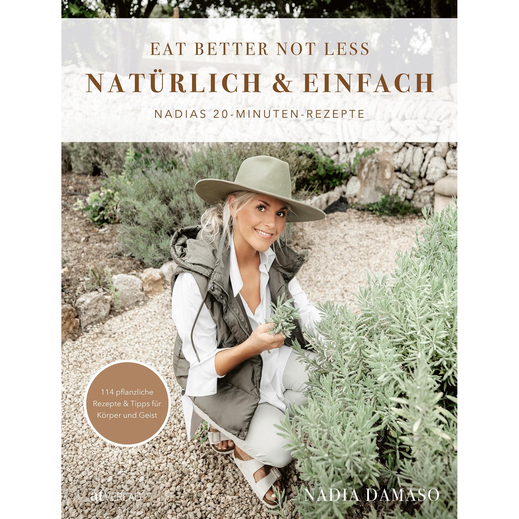 EAT BETTER NOT LESS – natürlich & einfach, Ratgeber von Nadia Damaso