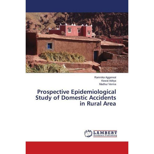 Prospective Epidemiological Study of Domestic Accidents in Rural Area, Fachbücher von Kewal Aditya, Madhur Verma, Ramnik...