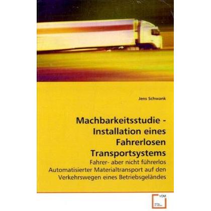Machbarkeitsstudie - Installation eines Fahrerlosen Transportsystems, Fachbücher von Jens Schwank
