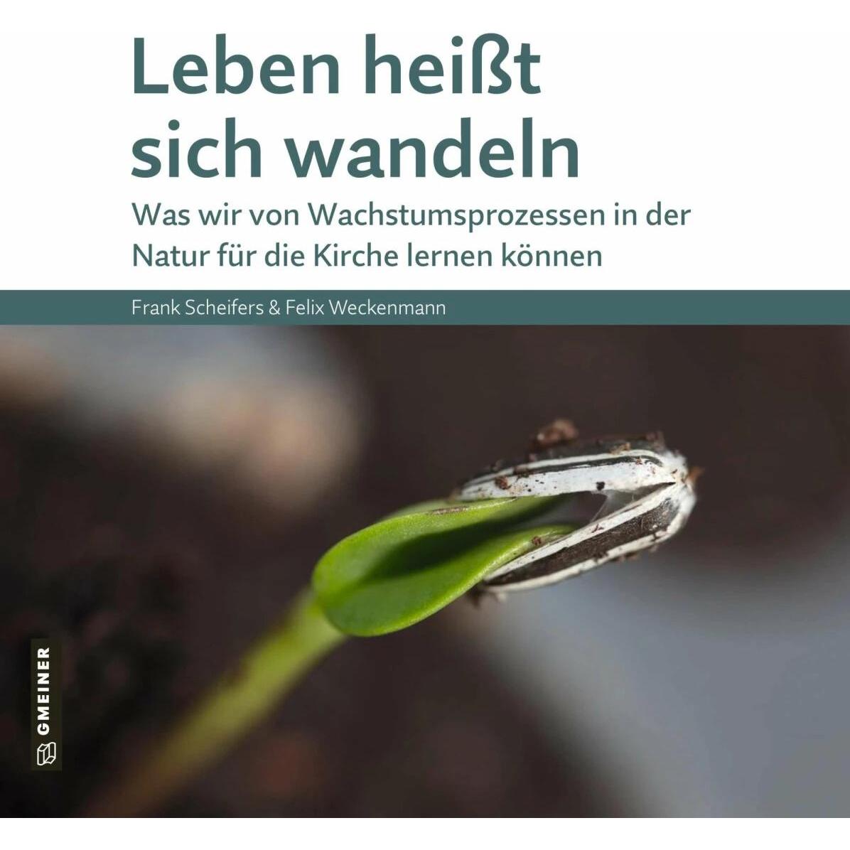 Scheifers:Leben heisst sich wandeln, Sachbücher von Frank Scheifers, Felix Weckenmann