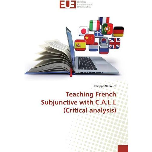 Teaching French Subjunctive with C.A.L.L (Critical analysis), Fachbücher von Philippe Nadouce