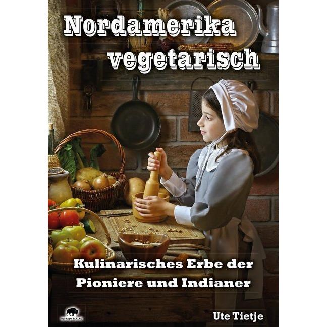 Nordamerika vegetarisch, Ratgeber von Ute Tietje