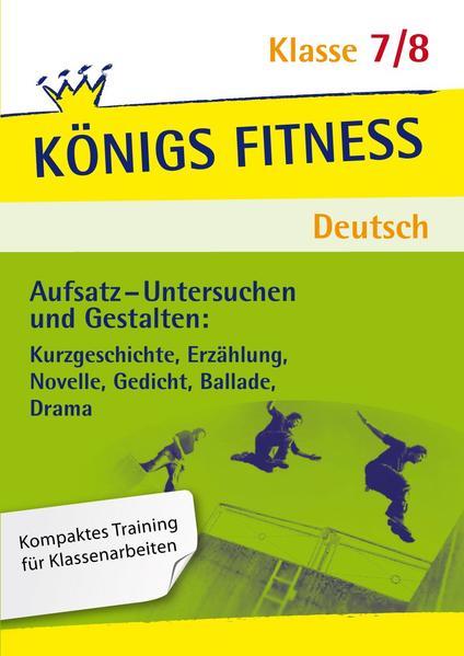 Produktbild Aufsatz - Untersuchen und Gestalten: Kurzgeschichte, Erzählung, Novelle, Gedicht, Ballade, Drama. (Deutsch, Christiane Althoff, 2015)