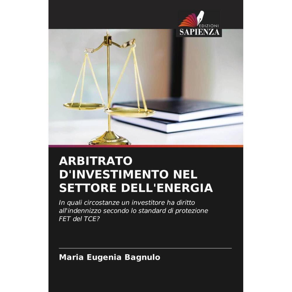 Arbitrato D'Investimento Nel Settore Dell'Energia, Ratgeber von Maria Eugenia Bagnulo